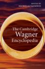 Cambridge Wagner Encyclopedia - eBook