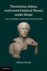 Themistius, Julian, and Greek Political Theory under Rome : Texts, Translations, and Studies of Four Key Works - eBook
