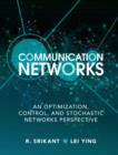 Communication Networks : An Optimization, Control, and Stochastic Networks Perspective - eBook