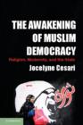 Awakening of Muslim Democracy : Religion, Modernity, and the State - eBook