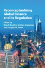 Reconceptualising Global Finance and its Regulation - Book