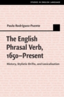 The English Phrasal Verb, 1650-Present : History, Stylistic Drifts, and Lexicalisation - Book