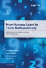 How Humans Learn to Think Mathematically : Exploring the Three Worlds of Mathematics - eBook