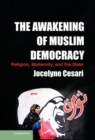 Awakening of Muslim Democracy : Religion, Modernity, and the State - eBook