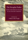 The Hexaplar Psalter : Being the Book of Psalms in Six English Versions - Book