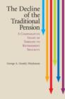 The Decline of the Traditional Pension : A Comparative Study of Threats to Retirement Security - Book