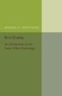 Bird Display : An Introduction to the Study of Bird Psychology - Book