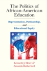 The Politics of African-American Education : Representation, Partisanship, and Educational Equity - Book