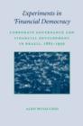 Experiments in Financial Democracy : Corporate Governance and Financial Development in Brazil, 1882-1950 - Book