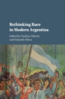 Rethinking Race in Modern Argentina - Book
