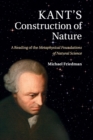 Kant's Construction of Nature : A Reading of the Metaphysical Foundations of Natural Science - Book