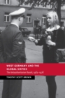 West Germany and the Global Sixties : The Anti-Authoritarian Revolt, 1962-1978 - Book