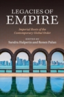 Legacies of Empire : Imperial Roots of the Contemporary Global Order - Book
