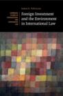 Foreign Investment and the Environment in International Law - Book