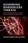 Governing Borderless Threats : Non-Traditional Security and the Politics of State Transformation - Book