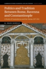 Politics and Tradition Between Rome, Ravenna and Constantinople : A Study of Cassiodorus and the Variae, 527-554 - Book