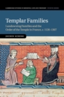 Templar Families : Landowning Families and the Order of the Temple in France, c.1120-1307 - Book