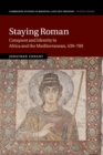 Staying Roman : Conquest and Identity in Africa and the Mediterranean, 439-700 - Book