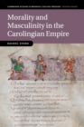 Morality and Masculinity in the Carolingian Empire - Book