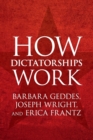 How Dictatorships Work : Power, Personalization, and Collapse - Book
