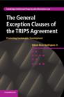 The General Exception Clauses of the TRIPS Agreement : Promoting Sustainable Development - Book