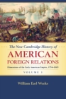 The New Cambridge History of American Foreign Relations: Volume 1, Dimensions of the Early American Empire, 1754-1865 - Book