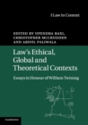 Law's Ethical, Global and Theoretical Contexts : Essays in Honour of William Twining - Book