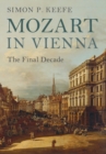 Mozart in Vienna : The Final Decade - Book