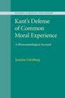 Kant's Defense of Common Moral Experience : A Phenomenological Account - Book
