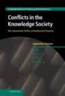 Conflicts in the Knowledge Society : The Contentious Politics of Intellectual Property - Book