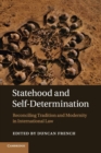 Statehood and Self-Determination : Reconciling Tradition and Modernity in International Law - Book