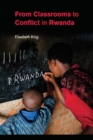 From Classrooms to Conflict in Rwanda - Book