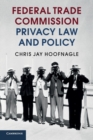 Federal Trade Commission Privacy Law and Policy - Book