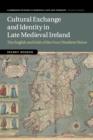 Cultural Exchange and Identity in Late Medieval Ireland : The English and Irish of the Four Obedient Shires - Book