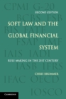 Soft Law and the Global Financial System : Rule Making in the 21st Century - Book
