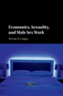 Economics, Sexuality, and Male Sex Work - Book