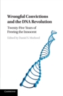 Wrongful Convictions and the DNA Revolution : Twenty-Five Years of Freeing the Innocent - Book