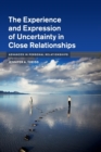 The Experience and Expression of Uncertainty in Close Relationships - Book