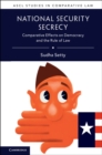 National Security Secrecy : Comparative Effects on Democracy and the Rule of Law - Book