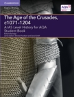 A/AS Level History for AQA The Age of the Crusades, c1071-1204 Student Book - Book