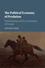 The Political Economy of Predation : Manhunting and the Economics of Escape - Book