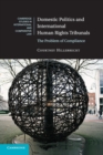 Domestic Politics and International Human Rights Tribunals : The Problem of Compliance - Book