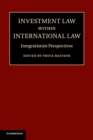 Investment Law within International Law : Integrationist Perspectives - Book