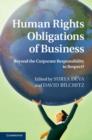 Human Rights Obligations of Business : Beyond the Corporate Responsibility to Respect? - eBook