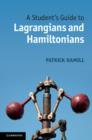 Student's Guide to Lagrangians and Hamiltonians - eBook