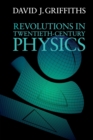 Revolutions in Twentieth-Century Physics - Book