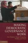 Making Democratic Governance Work : How Regimes Shape Prosperity, Welfare, and Peace - Book