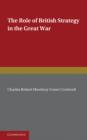 The Role of British Strategy in the Great War - Book