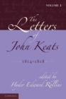The Letters of John Keats: Volume 1, 1814-1818 : 1814-1821 - Book