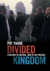 Divided Kingdom : A History of Britain, 1900 to the Present - Book